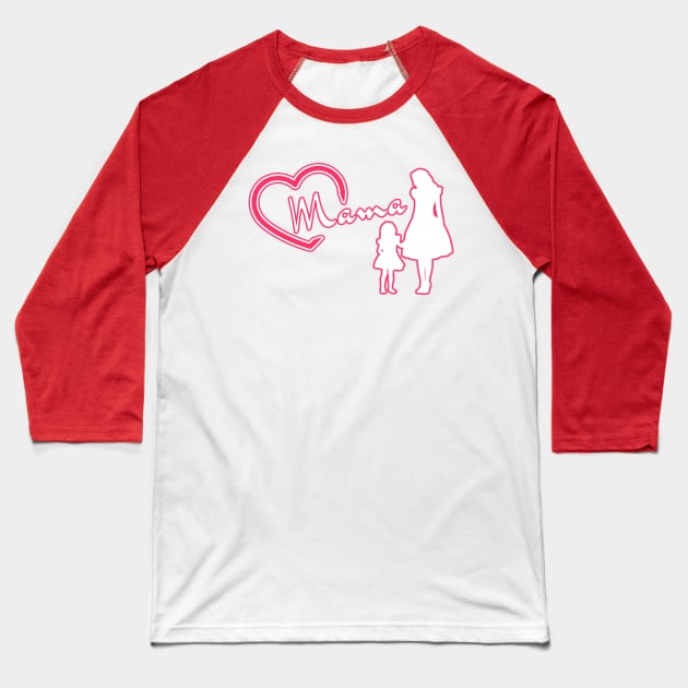 Mama - Mother with Dauther Baseball T-Shirt by DePit DeSign